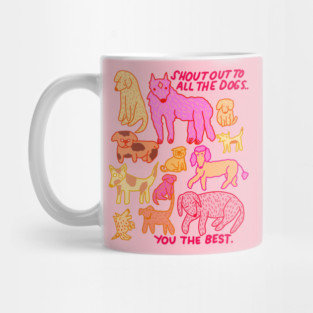 Shout Out To All The Dogs Mug