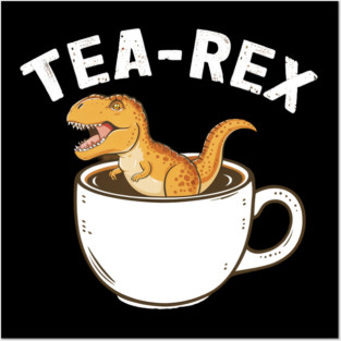 Tea-Rex Posters and Art