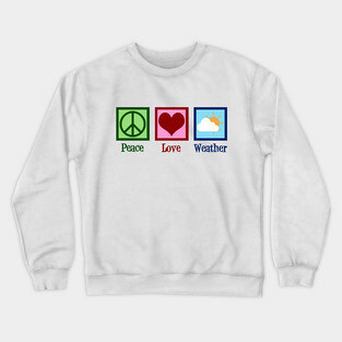 Peace Love Weather Crewneck Sweatshirt