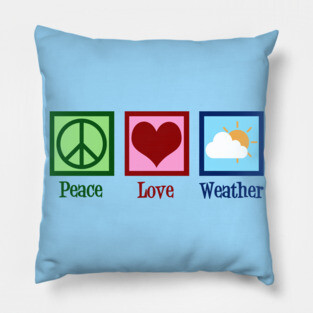 Peace Love Weather Pillow