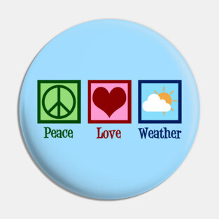 Peace Love Weather Pin