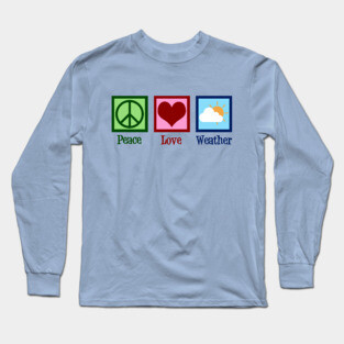 Peace Love Weather Long Sleeve T-Shirt