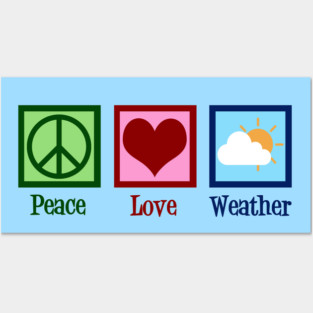 Peace Love Weather Posters and Art