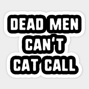 Dead Men Can't Cat Call Magnet