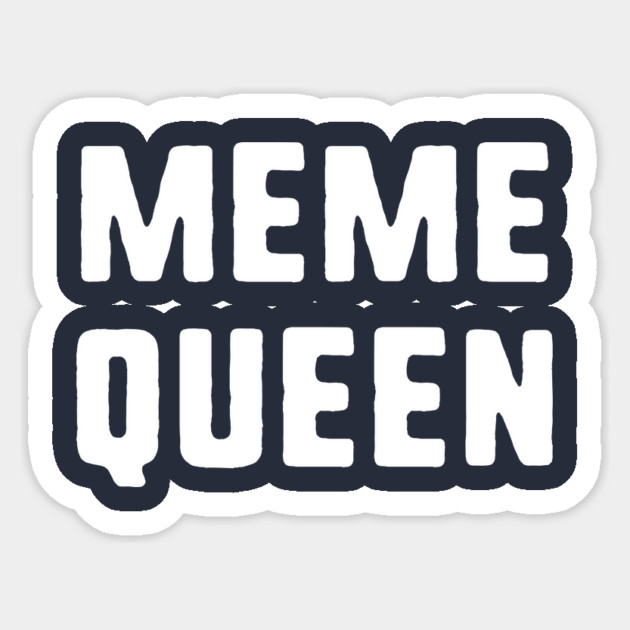 Meme Queen Sticker by dumbshirts