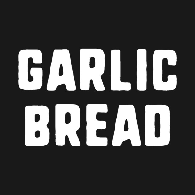 Garlic Bread by dumbshirts