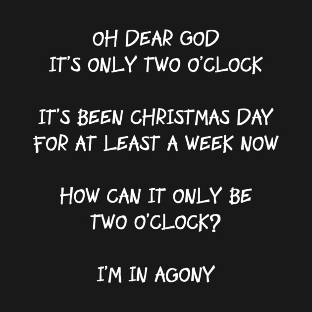 Oh dear god, it's only It's been Christmas day for at