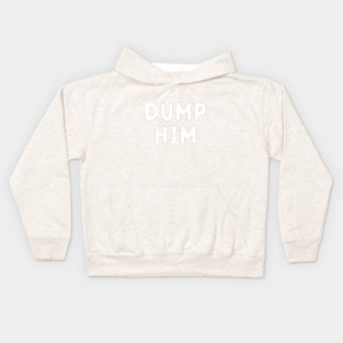 Dump Him Kids Hoodie