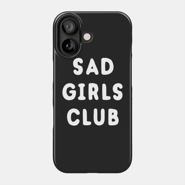 Sad Girls Club Phone Case by dumbshirts