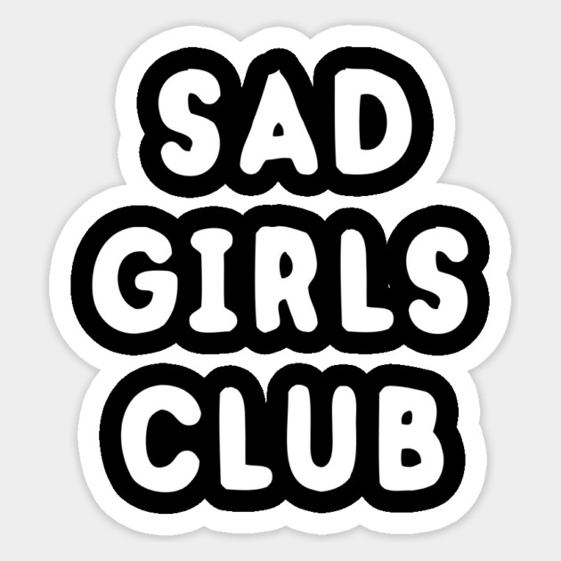 Sad Girls Club Sticker by dumbshirts
