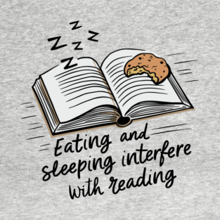 Book Interrupted By Eating And Sleeping T-Shirt