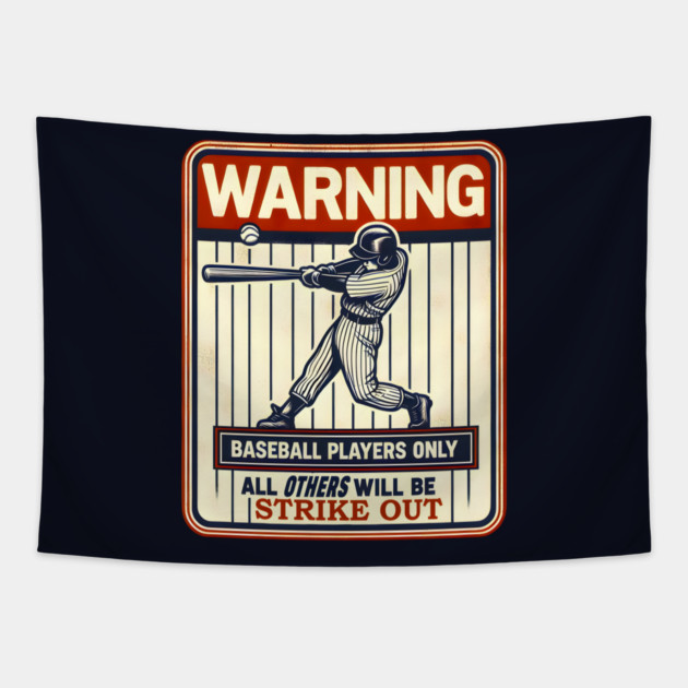 Warning Baseball Players Only Funny Sports Gift Tapestry by MakerMind8.2