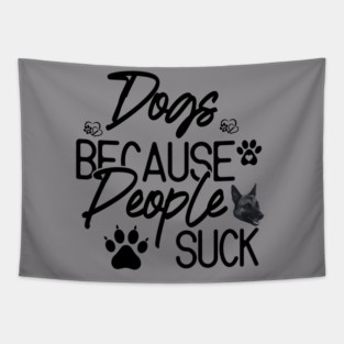 Dogs Because People Suck Tapestry