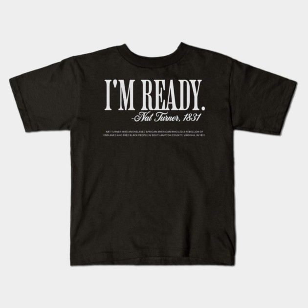 I'm Ready - Nat Turner Kids T-Shirt by UrbanLifeApparel
