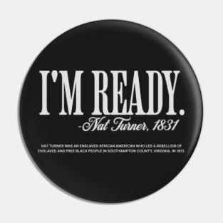 I'm Ready - Nat Turner Pin