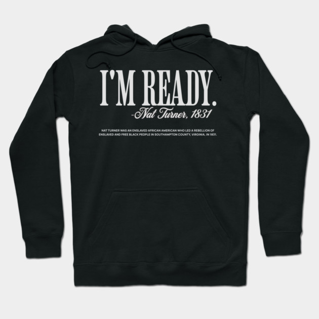 I'm Ready - Nat Turner Hoodie by UrbanLifeApparel
