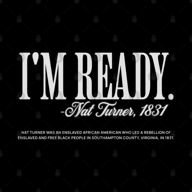 I'm Ready - Nat Turner by UrbanLifeApparel