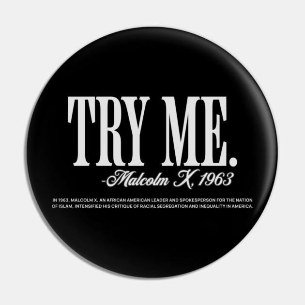 Try Me - Malcolm X Pin by UrbanLifeApparel
