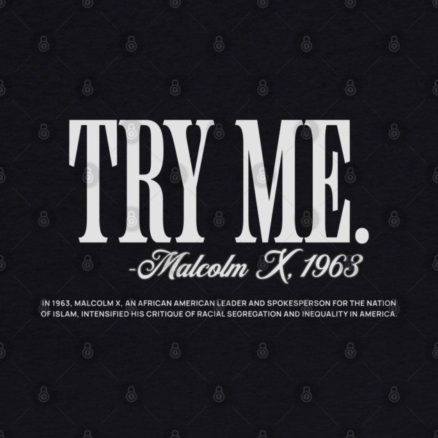 Try Me - Malcolm X by UrbanLifeApparel