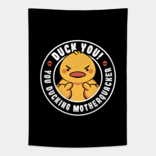 Duck You, You Ducking Motherquacker by Tobe Fonseca Tapestry