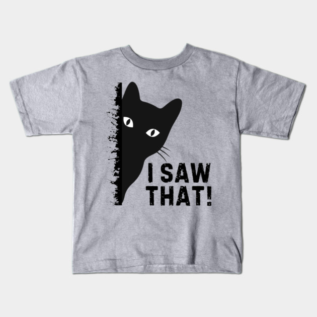 Black Cat I Saw That Kids T-Shirt by The WYLD Tribe