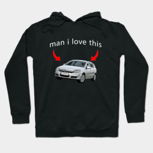 man i love opel astra Hoodie