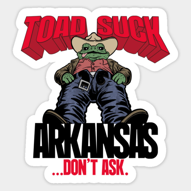Toad Suck - Don't Ask Sticker by rt-shirts