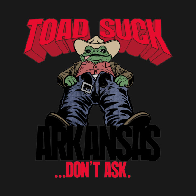 Toad Suck - Don't Ask by rt-shirts