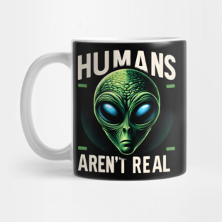Humans Aren't Real Mug
