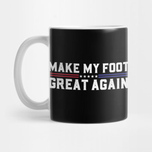 Make My Foot Great Again Funny Fractured Foot Broken Foot Surgery Mug