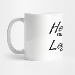 Heroes Get Remembered, Legends Never Die Mug