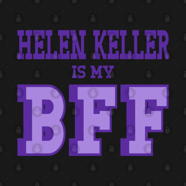 Helen Keller is my BFF Helen Keller is not a hoax by Yesteeyear