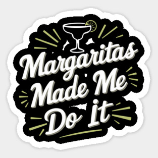 Margaritas Made Me Do It Humorous Cocktail Party Magnet