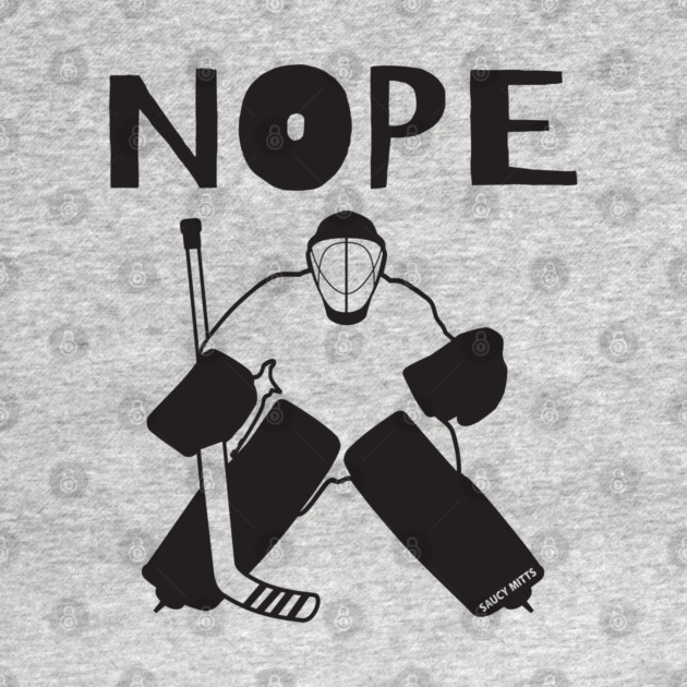 Nope Hockey Goalie for light by SaucyMittsHockey