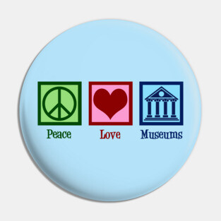 Peace Love Museums Pin