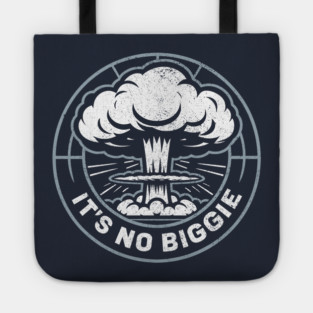 It's No Biggie Sarcastic Nuclear Explosion Tote