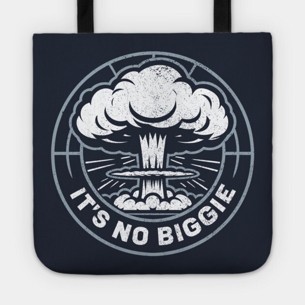 It's No Biggie Sarcastic Nuclear Explosion Tote by Anticorporati