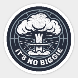 It's No Biggie Sarcastic Nuclear Explosion Sticker