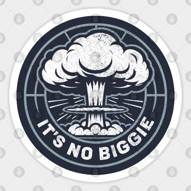 It's No Biggie Sarcastic Nuclear Explosion Sticker by Anticorporati
