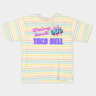 Bring Back 90s Taco Bell Kids T-Shirt
