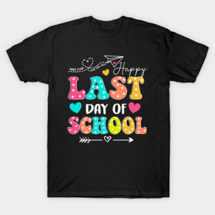 Happy Last Day Of School, Rock The Test, Staar Day, End Of School, Class Dismissed, I Love You All T-Shirt