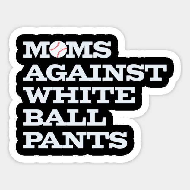 Funny Baseball Moms Against White Ball Pants Magnet by Yesteeyear