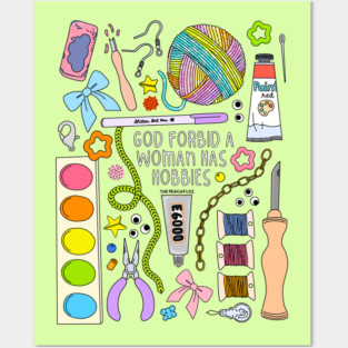 God Forbid A Woman Has Hobbies - The Peach Fuzz Posters and Art