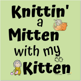 Knittin' a Mitten with my Kitten Posters and Art