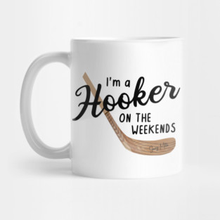 I'm a Hooker on the Weekends Mug