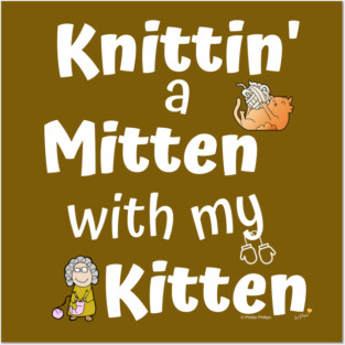 Knittin' a Mitten with my Kitten Posters and Art