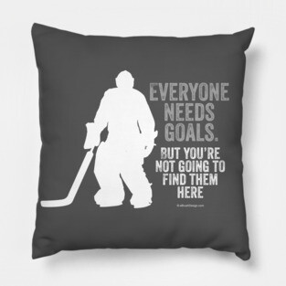 Everyone Needs Goals (Hockey) Pillow