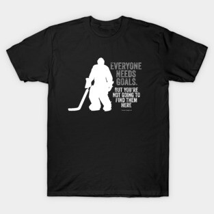 Everyone Needs Goals (Hockey) T-Shirt