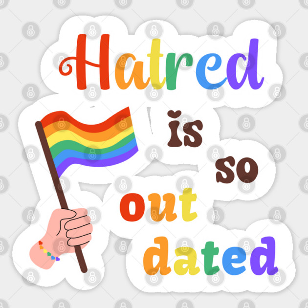 Hatred Is Outdated Sticker by TurnEffect
