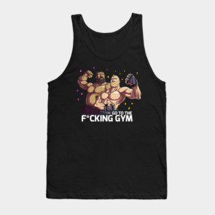 go to the f*cking gym ! Tank Top